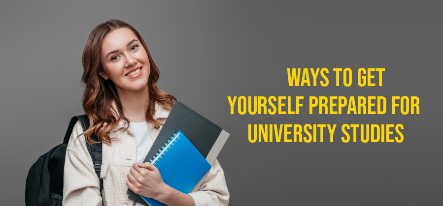 Ways to get yourself prepared for university studies